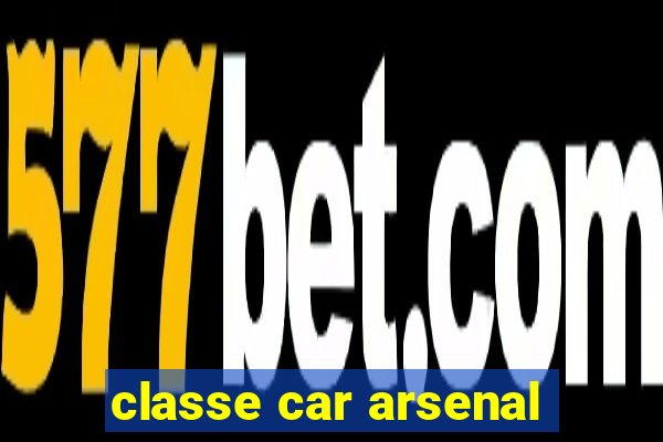 classe car arsenal